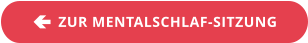 ZUR MENTALSCHLAF-SITZUNG á