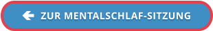 ZUR MENTALSCHLAF-SITZUNG á
